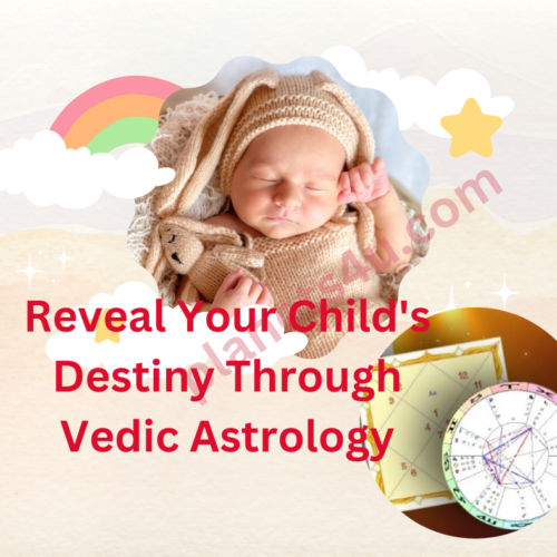 Reveal Your Child’s Destiny through vedic astrology