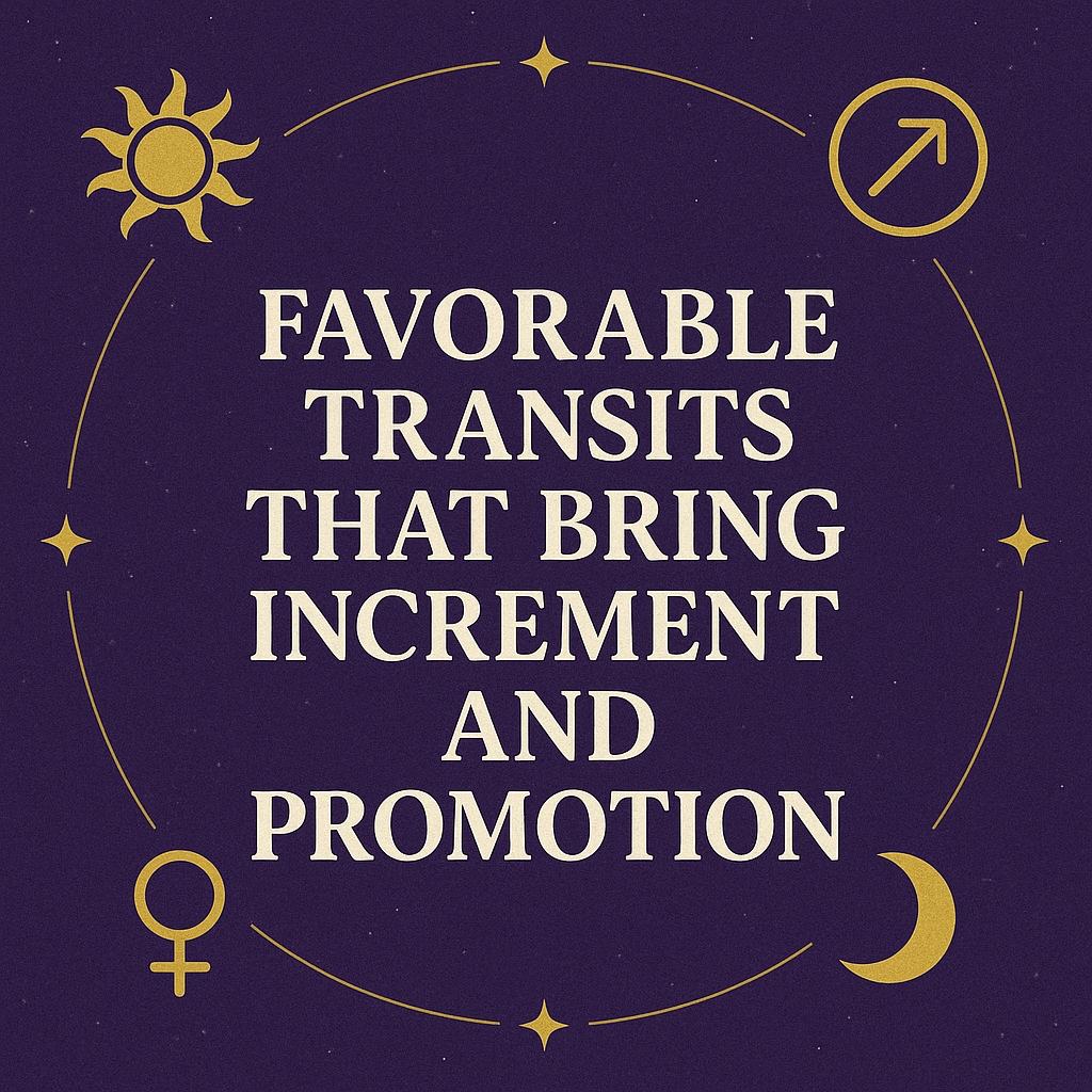 Favorable Transits That Bring increment and promotion.