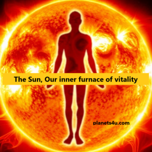 The Sun, Our inner furnace of vitality.